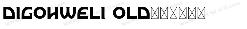 Digohweli Old字体转换
